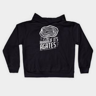 It's Not Hoarding If It's Agates-Funny- Rockhound Kids Hoodie